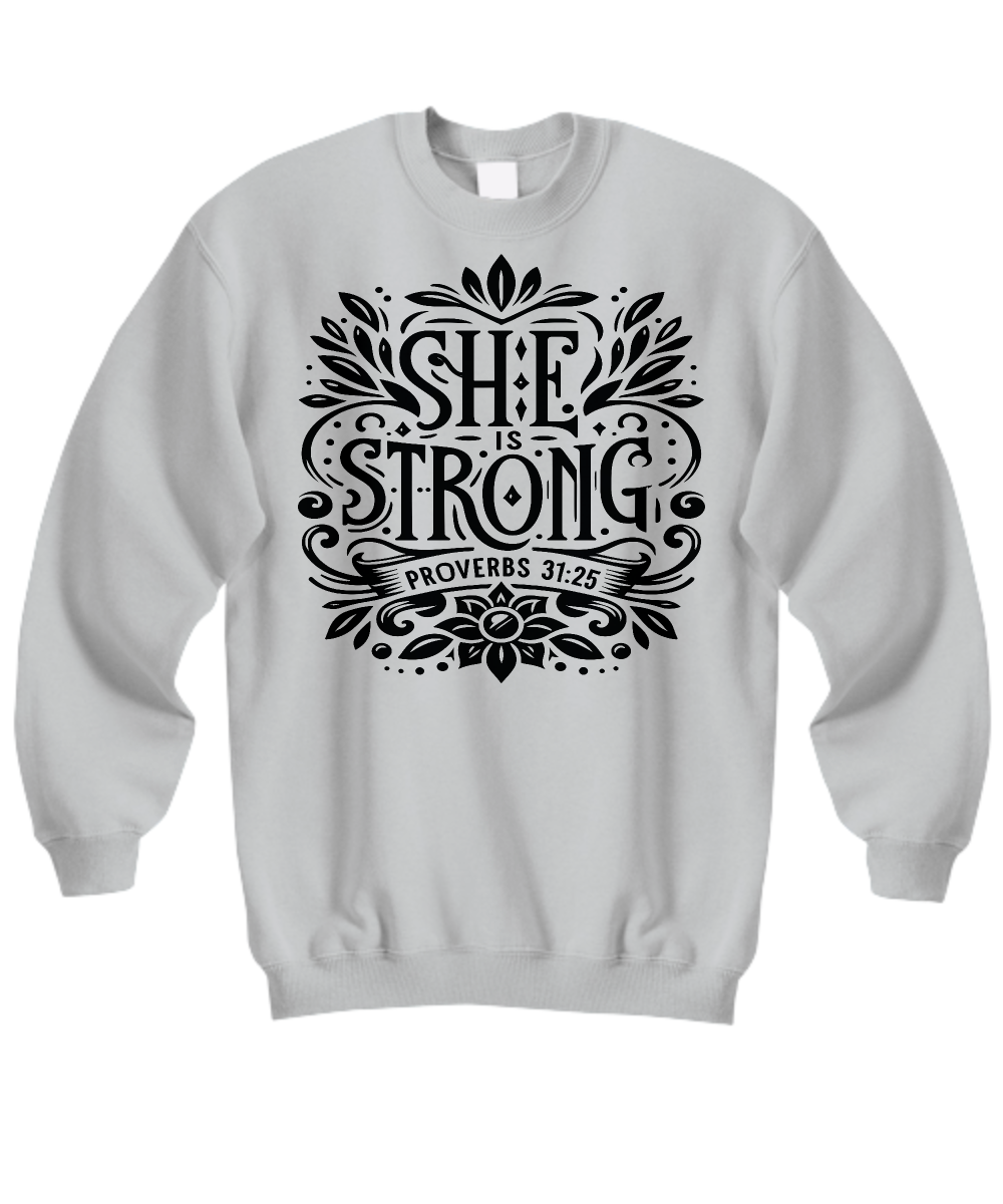 'She Is Strong' - Proverbs 31:25 Empowerment Scripture for Christian Women Sweatshirt