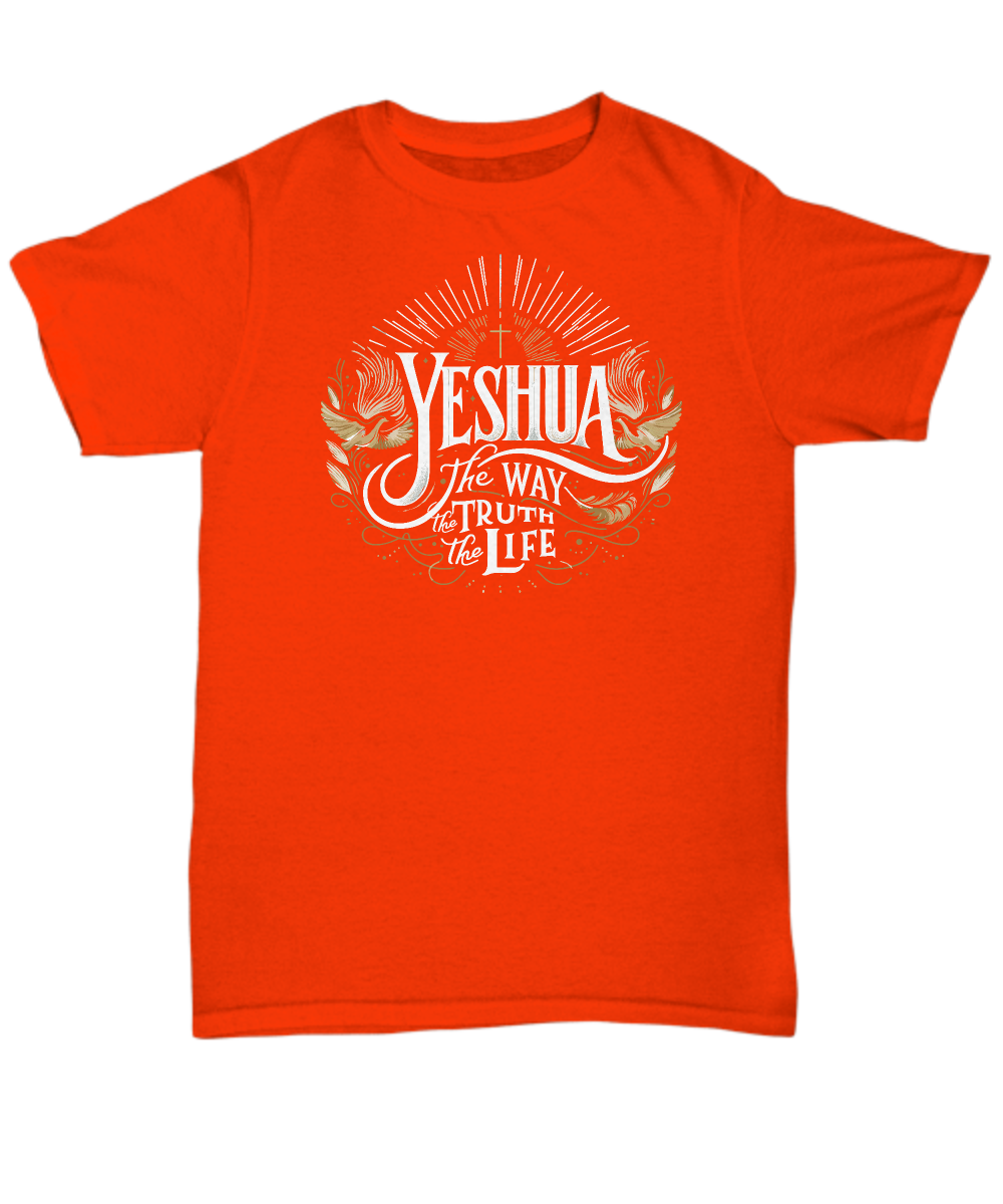 Yeshua The Way The Truth The Life - Christian Unisex T-Shirt, Jesus is King Design, Perfect Gift for Believers and Followers, All Sizes