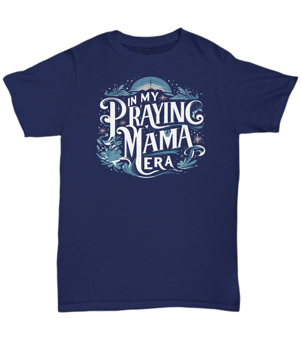 In My Praying Mama Era Christian Mom Tee - Unisex T-Shirt, Perfect Gift for Christian Mothers