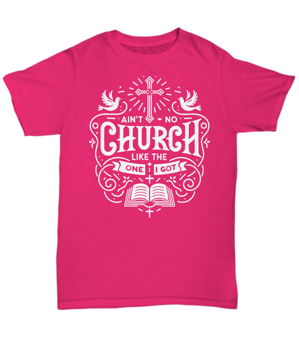 Proud Worshipper: Aint No Church Like Mine Unisex Shirt