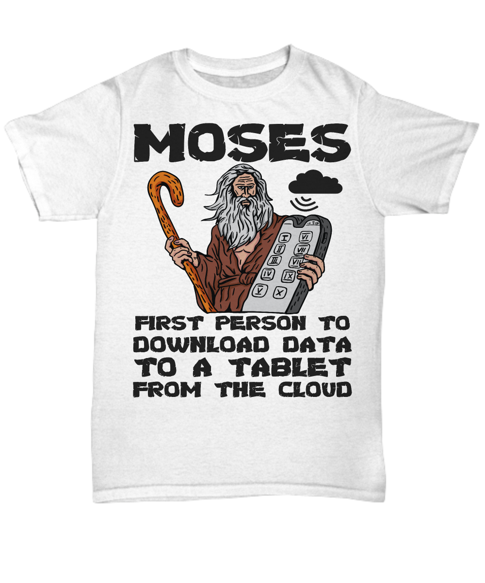 "Moses: Original Cloud Downloader" Humorous Christian Shirt