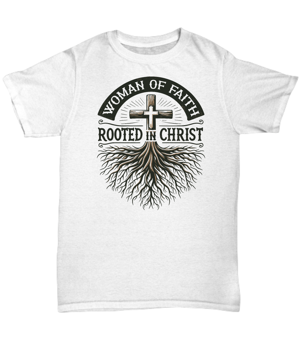 Christian Unisex Tee - Woman Of Faith Rooted In Christ | Inspirational Gift for Christian Moms