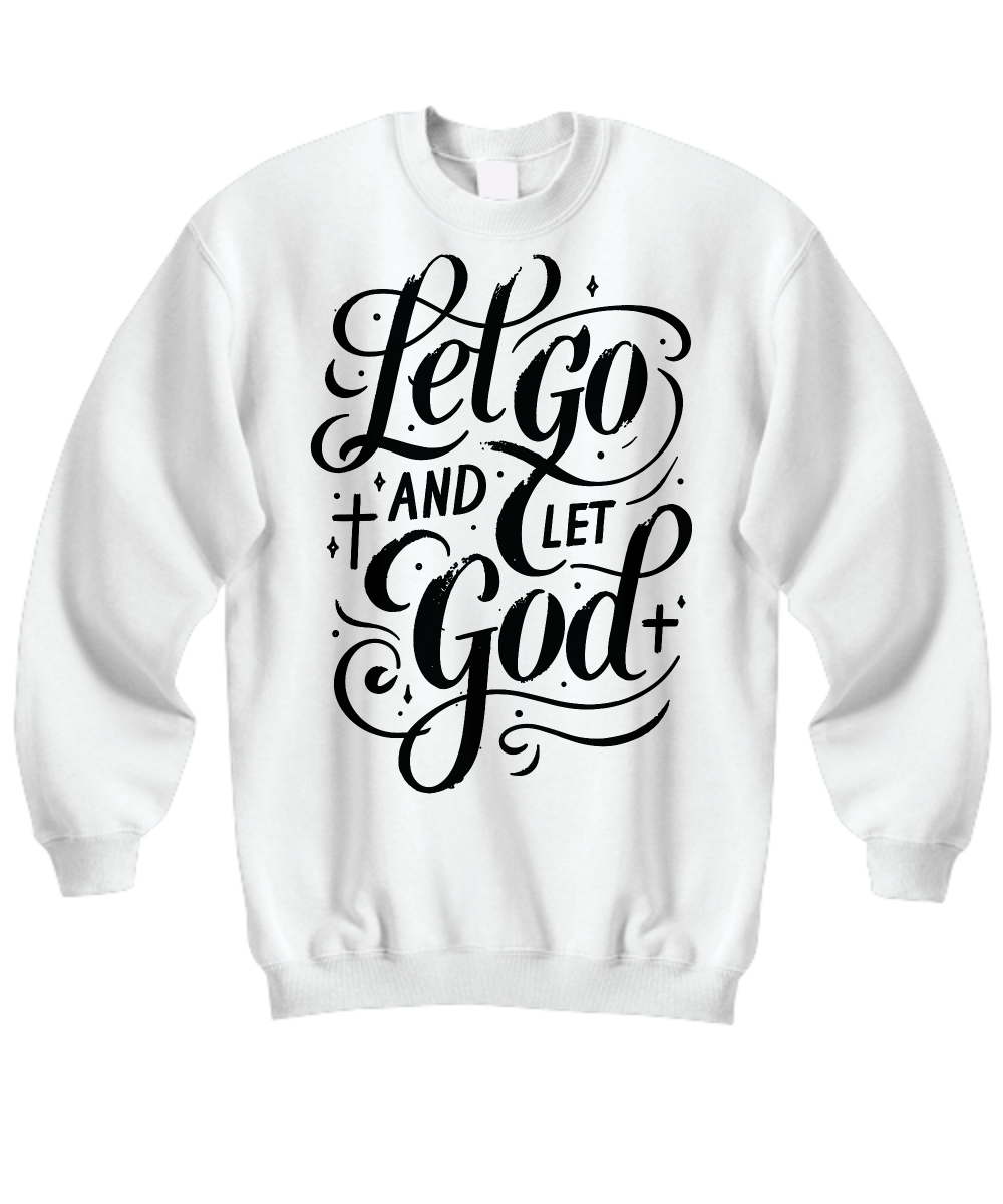 Live Your Faith: Let Go and Let God Sweatshirt