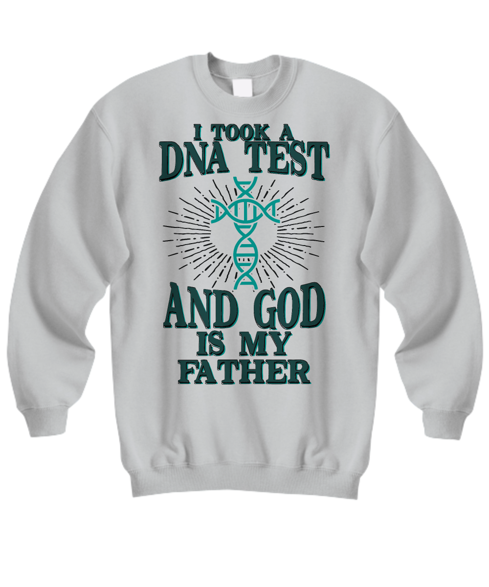 God Is My Father Sweatshirt - DNA Test Faith Design