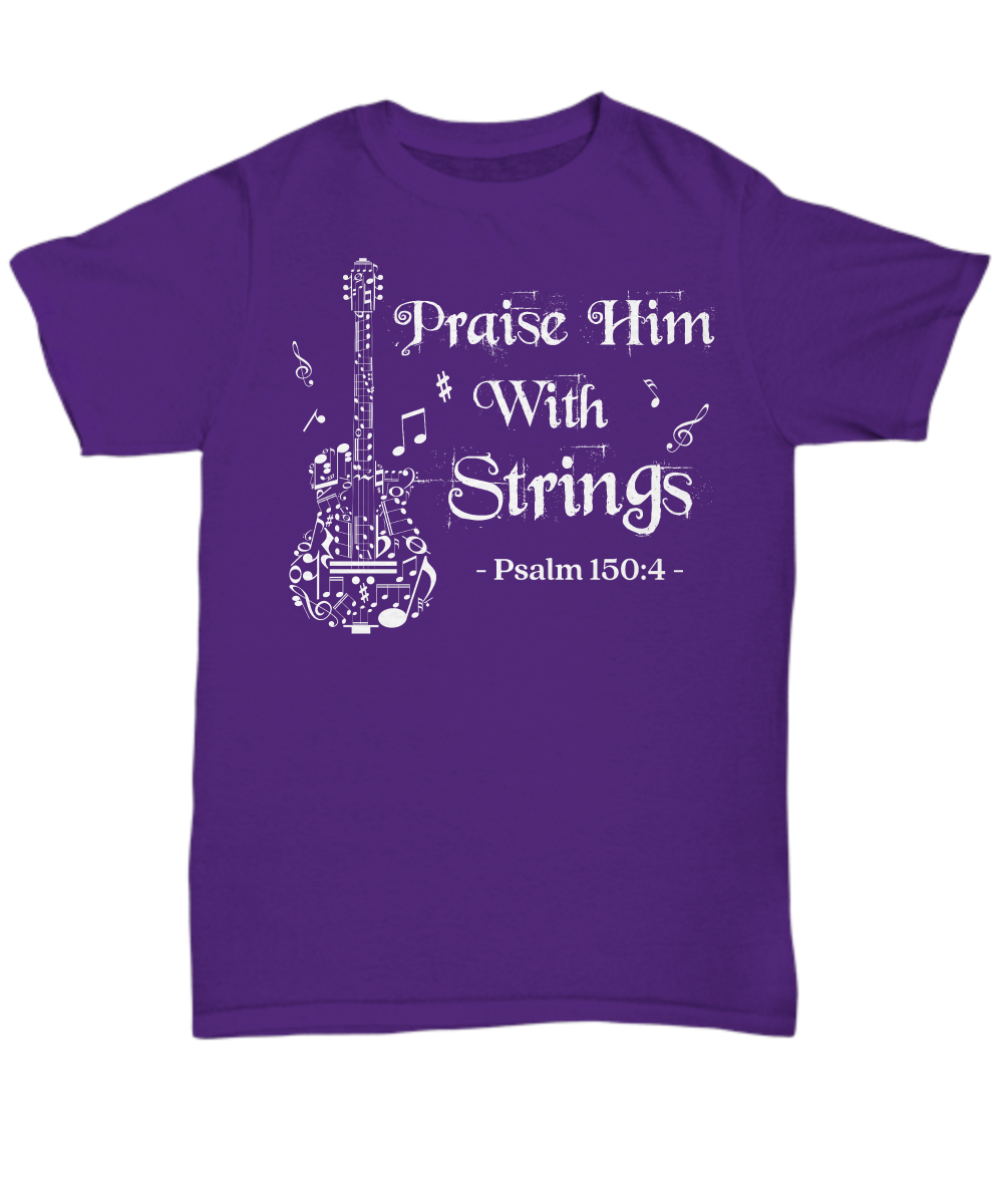 Praise Him With Strings Psalm 150:4 - Bible Verse Worship Shirt