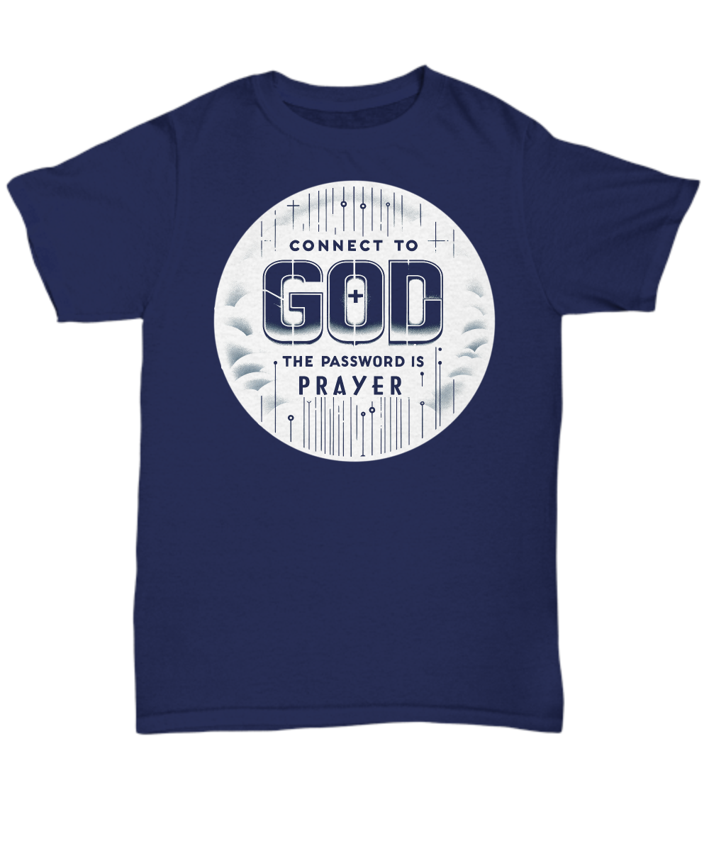 Connect to God - The Password is Prayer Faith Tee