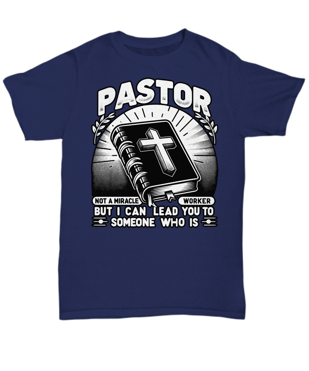 Pastor Not a Miracle Worker Shirt - Humor & Faith Pastor Shirt - Gift for Pastors