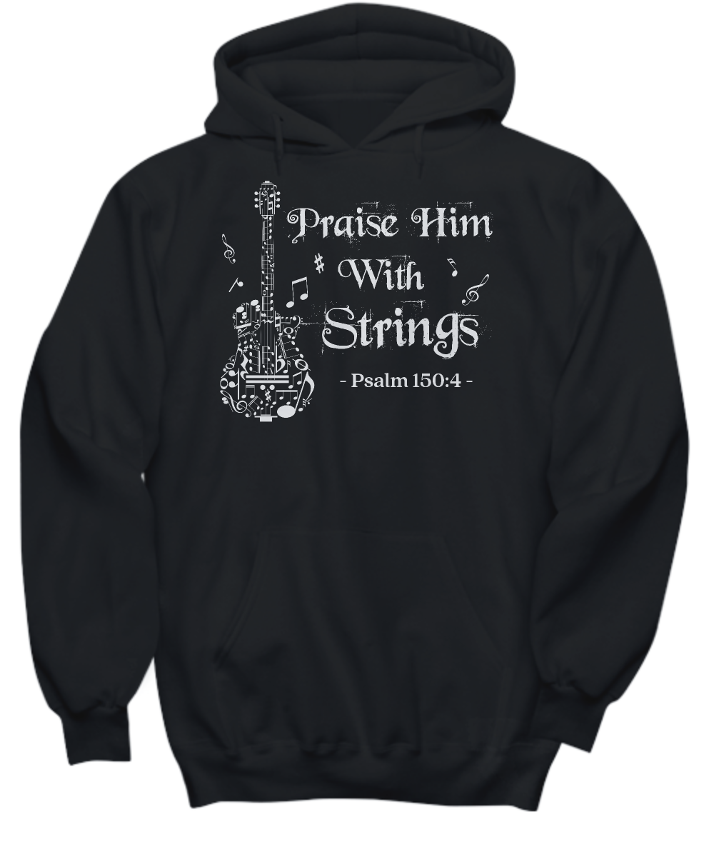 Christian Hoodie - 'Praise Him With Strings' Psalm 150:4 Bible Verse - Worship & Guitar Musician Gift Shirt