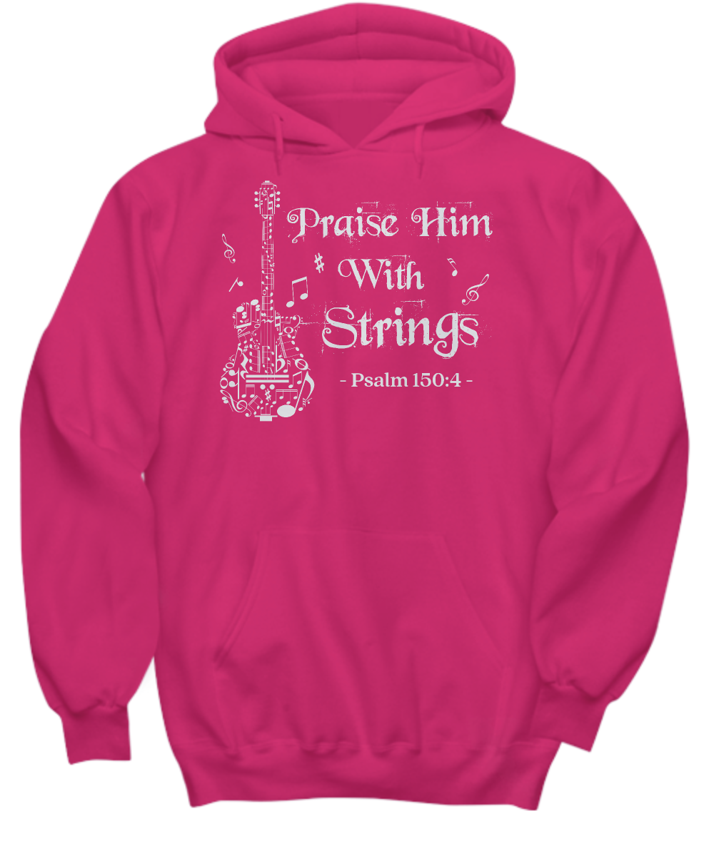 Christian Hoodie - 'Praise Him With Strings' Psalm 150:4 Bible Verse - Worship & Guitar Musician Gift Shirt