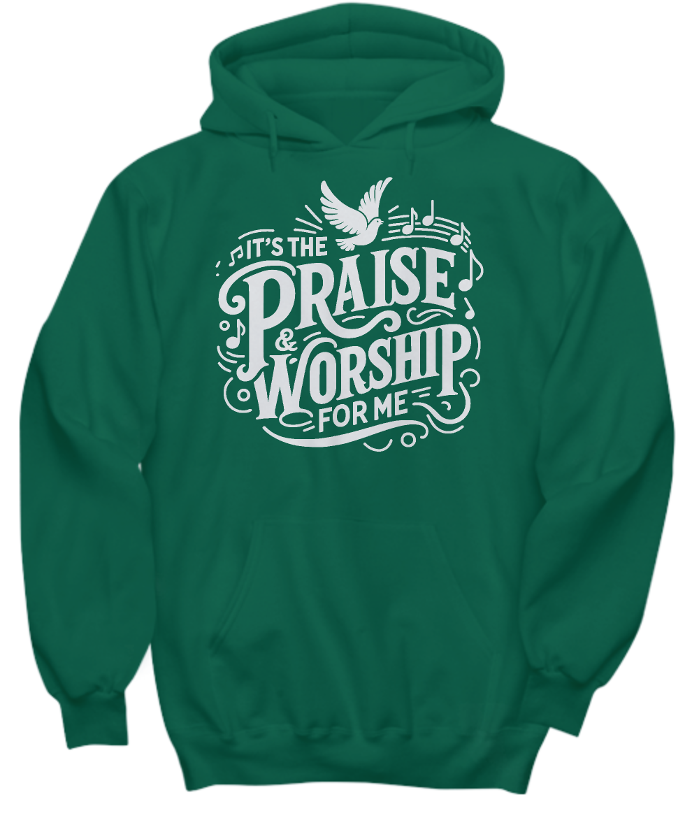 Christian Hoodie - 'It's The Praise & Worship For Me' - Inspirational Worship Shirt, Perfect Gift for Choir Members & Church Events